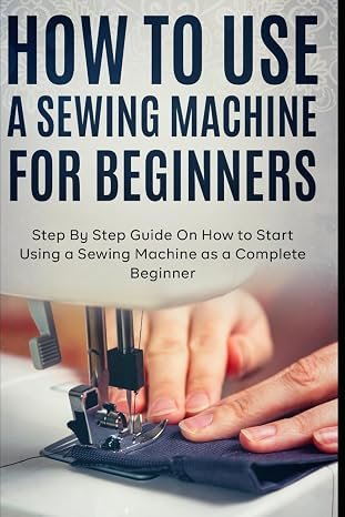 How to Use a Sewing Machine for Beginners Book